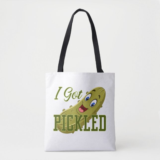 Tote - "Indulge In Pickled Delight: I Got Pickled! (Front)