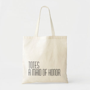 TOTES A MAID OF HONOR