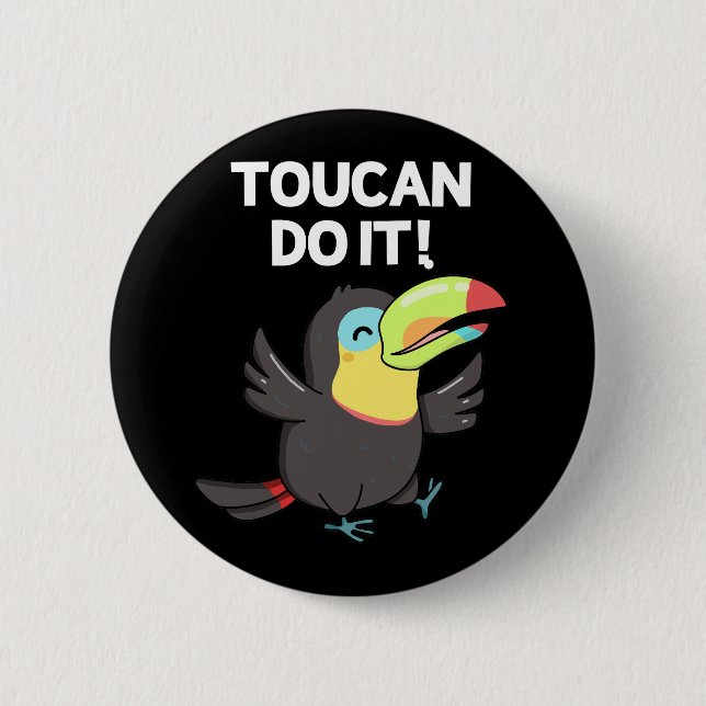Toucan Do It Funny Positive Bird Pun Dark BG 2 Inch Round Button (Front)