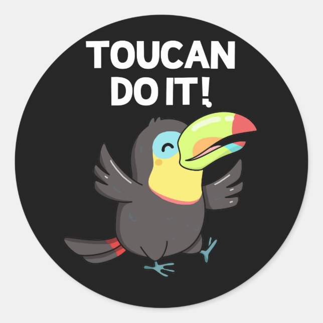 Toucan Do It Funny Positive Bird Pun Dark BG Classic Round Sticker (Front)