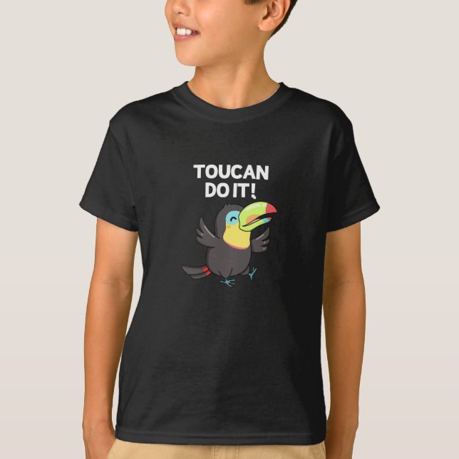 Toucan Do It Funny Positive Bird Pun Dark BG T-Shirt (Front)