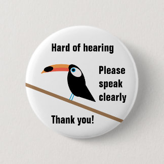 Toucan Hard of Hearing Badge 2 Inch Round Button