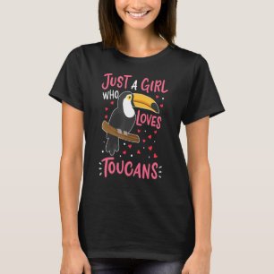 Toucan Just A Girl Who Loves Toucans Bird T-Shirt