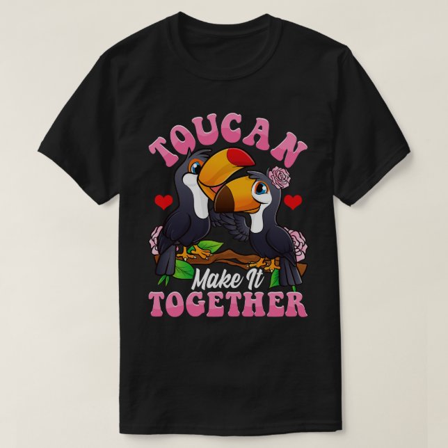 Toucan Make It Together Cute Funny Bird Pun T-Shirt (Design Front)