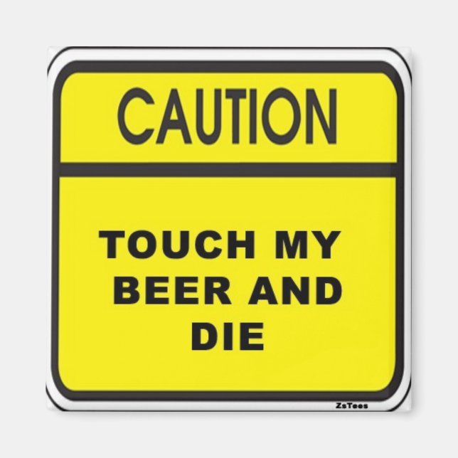 Touch Beer & Die Magnet (Front)