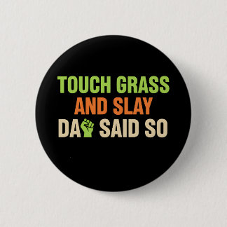 Touch Grass Gamer Slay Quote with Dad Humor 2 Inch Round Button