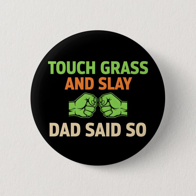 Touch Grass Gamer Slay Quote with Dad Humor Button (Front)