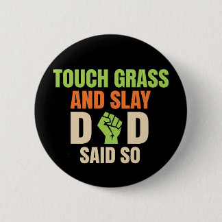 Touch Grass Gamer Slay Quote with Dad Humor Button