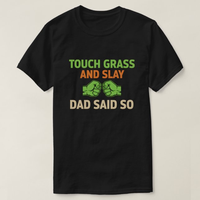 Touch Grass Gamer Slay Quote with Dad Humor T-Shirt (Design Front)