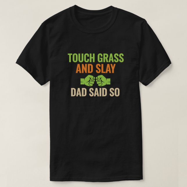 Touch Grass Gamer Slay Quote with Dad Humor T-Shirt (Design Front)