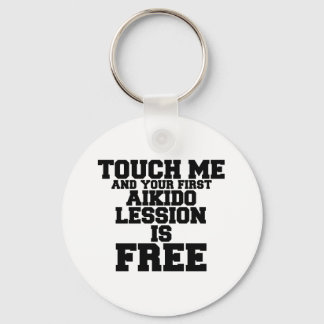 TOUCH ME AND YOUR FIRST AIKIDO LESSION IS FREE KEYCHAIN