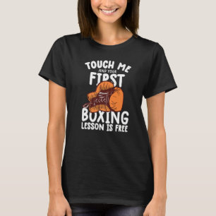 Touch Me And Your First Boxing Lesson Is Free Box T-Shirt