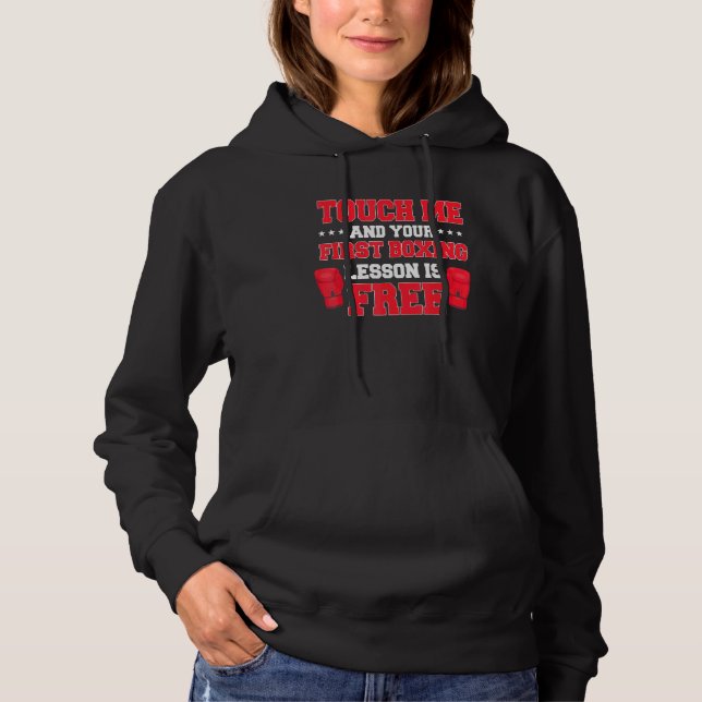 Touch Me And Your First Boxing Lesson Is Free Boxe Hoodie (Front)