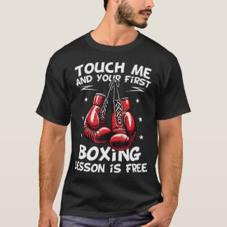 Touch Me And Your First Boxing Lesson Is Free T-Shirt