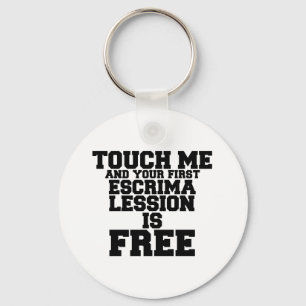 TOUCH ME AND YOUR FIRST ESCRIMA LESSION IS FREE KEYCHAIN