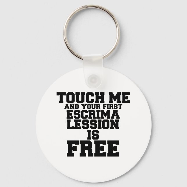 TOUCH ME AND YOUR FIRST ESCRIMA LESSION IS FREE KEYCHAIN (Front)