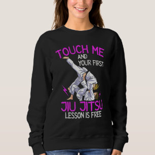 Touch Me And Your First Jiu Jitsu Lesson Is Free_8 Sweatshirt