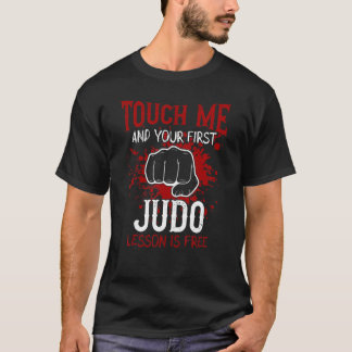 Touch Me And Your First Judo Lesson Is Free T-Shirt