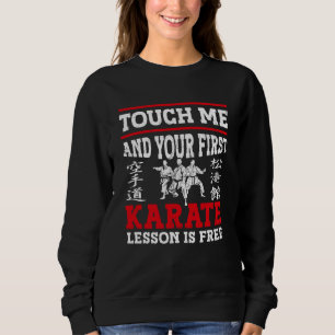 Touch Me And Your First Karate Lesson Is Free Kara Sweatshirt
