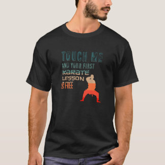 Touch Me And Your First Karate Lesson Is Free  S   T-Shirt