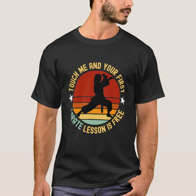 Touch Me And Your First Karate Lesson Is Free T-Shirt (Front)