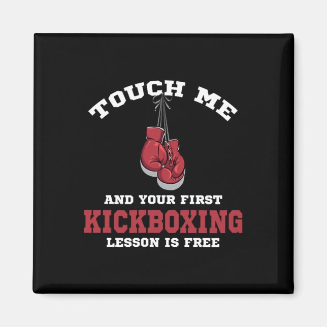 Touch Me And Your First Kickboxing Lessin Is Free  Magnet (Front)