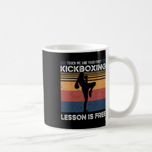 Touch Me And Your First Kickboxing Lesson Is Free Coffee Mug