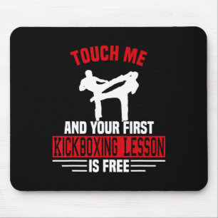 Touch Me And Your First Kickboxing Lesson Is Free  Mouse Pad