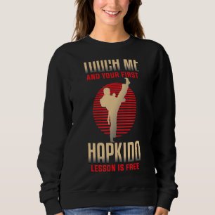 Touch Me And Your First Lesson Is Free Hapkido Sweatshirt