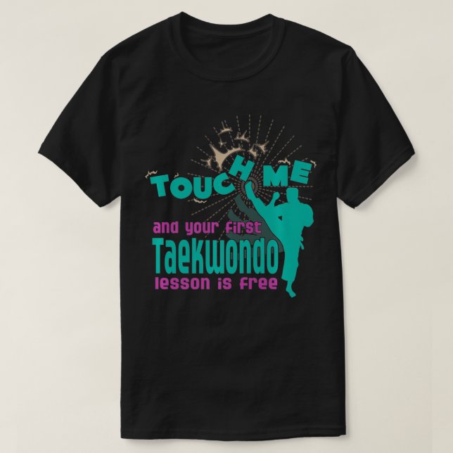 Touch me and your first Taekwondo Lesson is free P T-Shirt (Design Front)