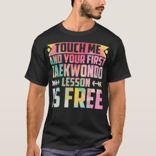 touch me and your first taekwondo lesson is free t T-Shirt