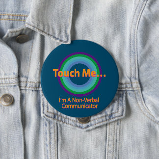 Touch me I'm a non-verbal Radial Teal BG 4 Inch Round Button