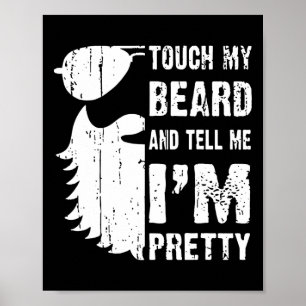 Touch My Beard And Tell Me Im Pretty Beard Quote F Poster