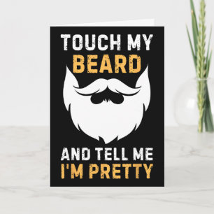 Touch My Beard And Tell Me I'm Pretty Funny Father Card