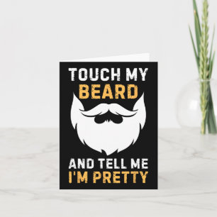 Touch My Beard And Tell Me I'm Pretty Funny Father Card