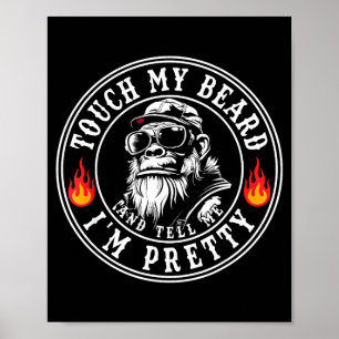 Touch My Beard And Tell Me I'm Pretty Funny Monkey Poster