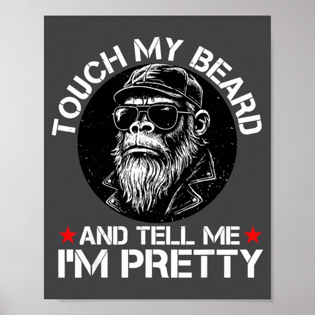 Touch My Beard And Tell Me I'm Pretty Funny Monkey Poster (Front)