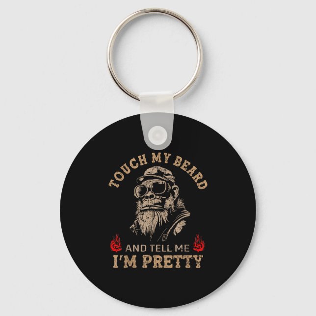 Touch My Beard And Tell Me I'm Pretty Monkey Funny Keychain (Front)