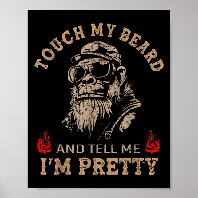 Touch My Beard And Tell Me I'm Pretty Monkey Funny Poster (Front)
