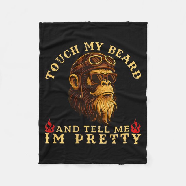 Touch My Beard And Tell Me I'm Pretty Monkey (on B Fleece Blanket (Front)