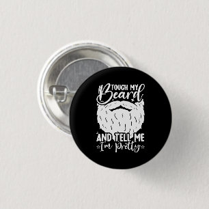 Touch My Beard Pretty Dad Funny Father Sarcastic 1 Inch Round Button