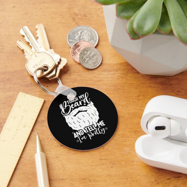 Touch My Beard Pretty Dad Funny Father Sarcastic Keychain (Desk)