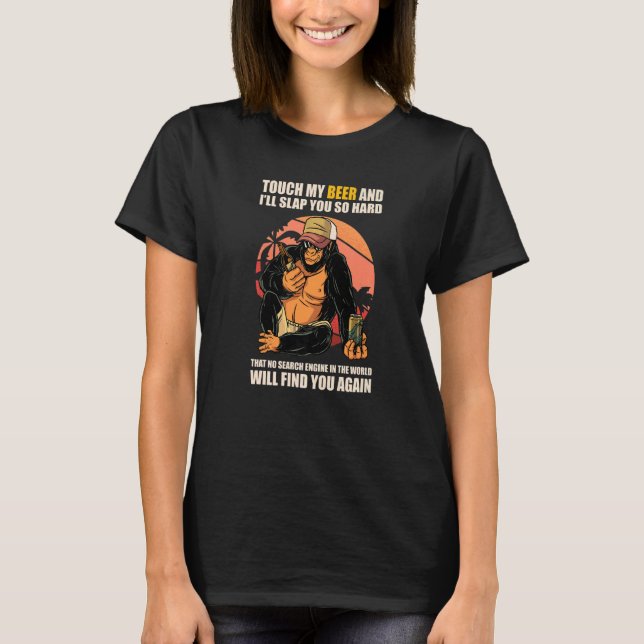 Touch My Beer And I Will Slap You so Hard  2 T-Shirt