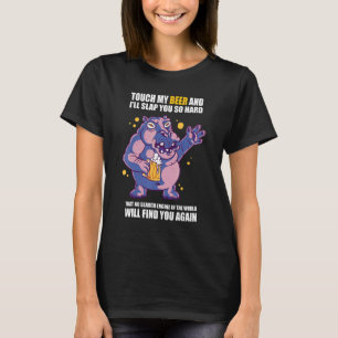 Touch My Beer And I Will Slap You so Hard Beer Lov T-Shirt