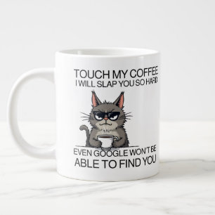 Touch my coffee and i will slap you large coffee mug