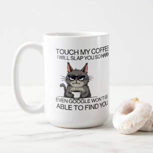 Touch my coffee and i will slap you mug