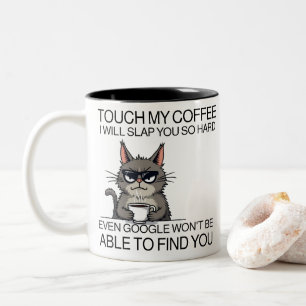 Touch my coffee and i will slap you  Two-Tone coffee mug