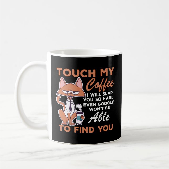 Touch My Coffee Coffee I Will Slap You So Hard Mug (Left)