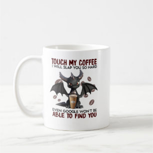 Touch My Coffee I will slap you so hard able to fi Coffee Mug