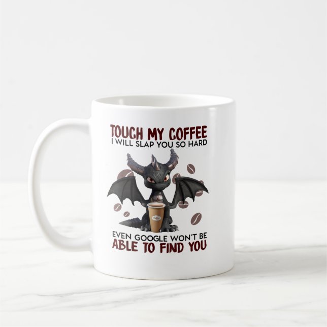Touch My Coffee I will slap you so hard able to fi Coffee Mug (Left)